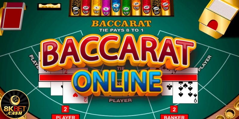 Baccarat Game Online Tại 8Kbet Hot Nhất Mọi Thời Đại